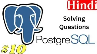PostgreSQL Database| Part-10 | Hindi | Solving Questions