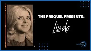 The Prequel Featuring Linda S.