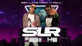 Arash Feat. T-Pain - Sex Love Rock N Roll (SLR)