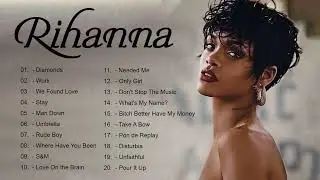 R.i.h.a.n.n.a Best Songs Ever - R.i.h.a.n.n.a Greatest Hits - R.i.h.a.n.n.a Playlist 2022