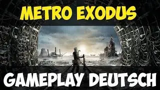 Metro Exodus Gameplay Deutsch mit wenig Kommentaren