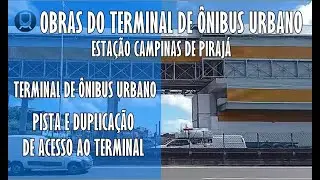 ANDAMENTO DAS OBRAS TERMINAL DE ÔNIBUS URBANO DE CAMPINAS, CONFIRA