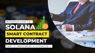 Part III: Implement A Counter | Solana Smart Contract Development With Anchor 2022