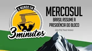 O Mundo em 3 Minutos - Mercosul: Brasil assume a presidência do Bloco