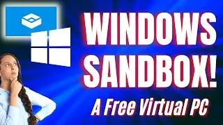 How To Use Windows Sandbox | A Free Virtual PC | A Lightweight Virtual Machine