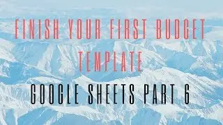 How to Make a Budget Spreadsheet with Google Sheets Part 6