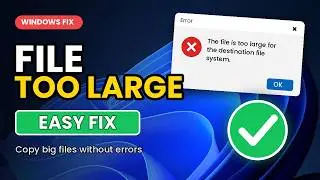 How to Fix “File Too Large for Destination Folder” on Windows