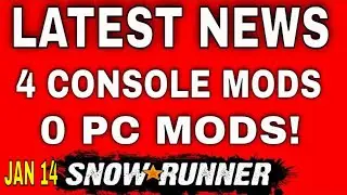 SNOWRUNNER LATEST NEWS NEW CONSOLE MODS AND 0 PC MODS !!