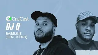 DJ Q - Bassline (Feat. K Dot)