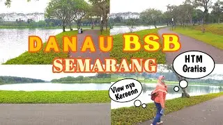 DANAU BSB SEMARANG || WISATA SEMARANG