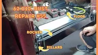 RUST REPAIR ON MY 62 C10, project 55, ROCKERS, PILLARS AND FLOORS...