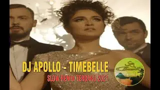 DJ  Apollo - Timebelle ||  Slow Remix || full bass terbaru 2021