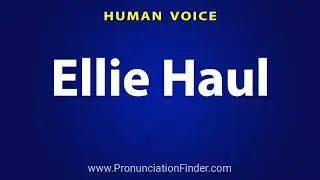 How To Pronounce Ellie Haul