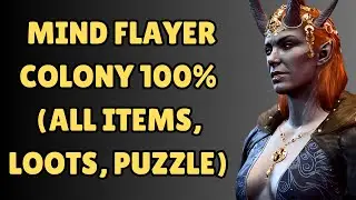 MIND FLAYER COLONY 100% (ALL ITEMS LOOT PUZZLES) BG3