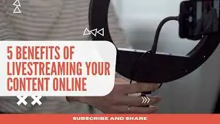 Top 5 Benefits Of Livestreaming Your Content Online