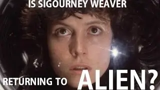 Sigourney Weaver on Returning to the ALIEN FRANCHISE