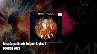 Mea Culpa Remix Enigma Styles II Bootleg 2022