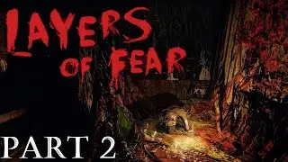 Time for the Real Scares! | Layers of Fear (Part 2)