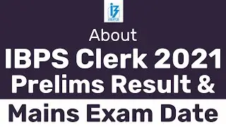 IBPS CLERK 2021 PRELIMS RESULT | ABOUT IBPS CLERK 2021 PRE RESULT & IBPS CLERK 2021 MAINS EXAM DATE