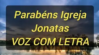 Parabéns igreja Jonatas voz e letra música gospel.