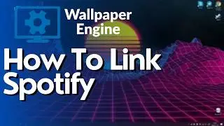 How To Link Spotify In Wallpaper Engine