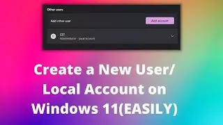 How to Create a New User/ Local Account on Windows 11(EASILY)