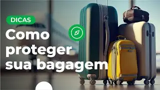 Como proteger sua bagagem | Dicas de viagem