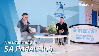The Launch of Trinasolar SA Padel Club