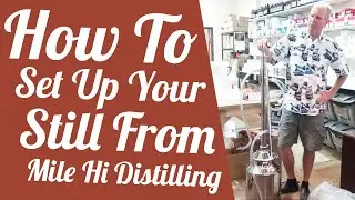 How To Set Up Your Still From Mile Hi Distilling