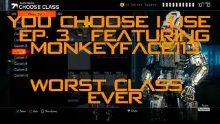 You Choose I Use EP. 3 - Featuring MONKEYFACE113, Worst Class Ever!