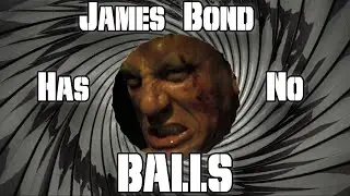 James Bond Has No Balls [Intro]