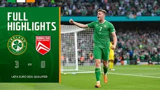 HIGHLIGHTS | Ireland 3-0 Gibraltar | UEFA Euro 2024 Qualifier