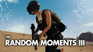 Random Moments III | PlayerUnknown's Battlegrounds