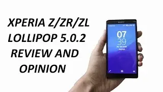 Xperia Z/ZR/ZL Lollipop 5.0.2 Update Review