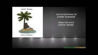 Until Home - Every Summer