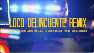 Zyron | El Bai | Black Roy | Benji | Katita | Lil Geremi & Gabo El Chamaquito - Loco Delincuente RMX