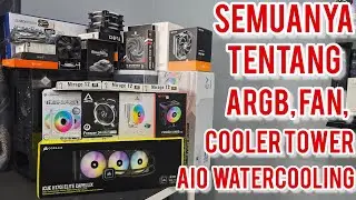 10. Tutorial #RakitPC Terlengkap - Tentang ARGB , FAN , COOLER TOWER HSF , AIO WATERCOOLING