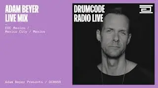 Adam Beyer live mix from EDC Mexico, Mexico City [Drumcode Radio Live/DCR659]