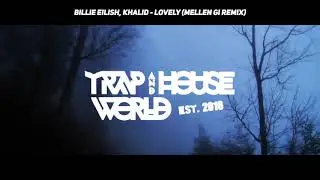 Billie Eilish, Khalid - lovely (Mellen Gi Remix) [Lyrics]