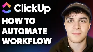 How to Automate Your Workflow - Clickup Automations (Full 2025 Guide)