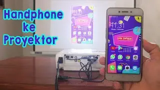 CARA MENYAMBUNGKAN HP KE PROYEKTOR