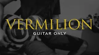 Slipknot - Vermilion (Guitar Only)