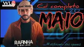 RAFINHA O BIG LOVE - CD COMPLETO 2.0  MAIO 2021 - MUSICAS NOVAS. #diferentedosiguais