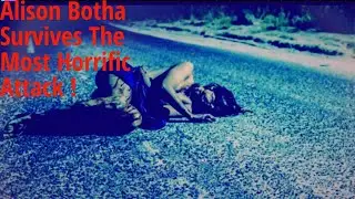 Alison Bothas Horrific Story