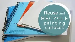 Reusing & Recycling Painting Surfaces