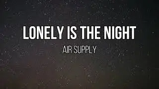 Air Supply - Lonely Is The Night (Acoustic / Instrumental w/ Lyrics)