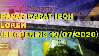 Pasar Karat Loken Ipoh (2020)