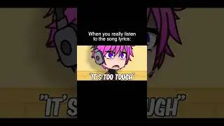 When You Really Listen To The Song Lyrics (Part 2)  | Gacha Life Reacts To