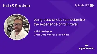 Ep. 192 - Using data and AI to modernise the experience of rail travel with Mike Hyde