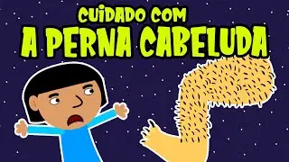 Lá Vem a Perna Cabeluda #folclorebrasileiro #desenhoeducativo